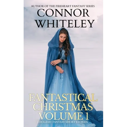 Fantastical Christmas Volume 1: 5 Holiday Fantasy Short Stories