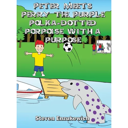 Peter Meets Perry the Purple Polka-Dotted Porpoise with a Purpose