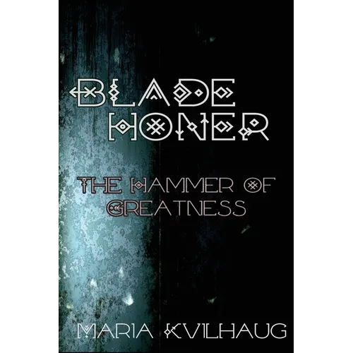 Blade Honer: The Hammer of Greatness - Paperback
