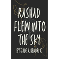 Rashad Flew Into the Sky