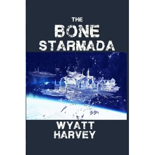 The Bone Starmada: Book One