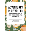 Adventures in Oz: The Patchwork Girl of Oz, Little Wizard Stories of Oz, Tik-Tok of Oz