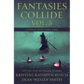 Fantasies Collide, Vol. 5: A Fantasy Short Story Series