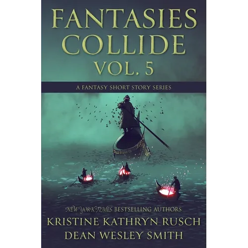Fantasies Collide, Vol. 5: A Fantasy Short Story Series