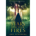 Stars, Hide Your Fires: A Young Adult Science Fiction Novel