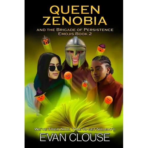 Queen Zenobia and the Brigade of Persistence: Emojis Book II