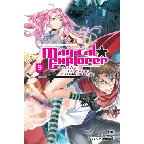 Magical Explorer, Vol. 9 (Light Novel): Reborn as a Side Character in a Fantasy Dating Sim Volume 9
