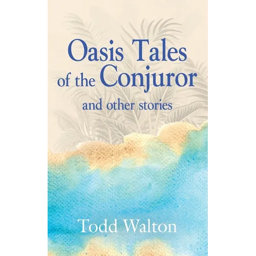 Oasis Tales of the Conjuror: and other stories