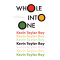 Whole Into One: a fantasy