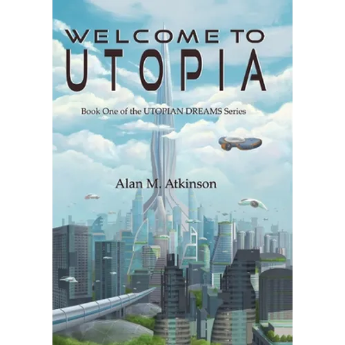 Welcome to Utopia: Book One of the Utopian Dreams Series