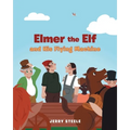 Elmer the Elf and His Flying Machine