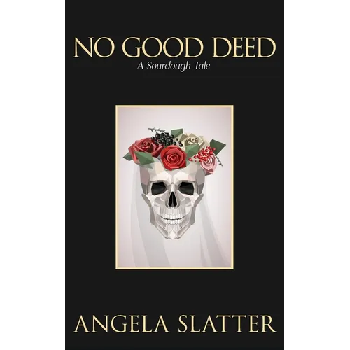 No Good Deed: A Sourdough Tale