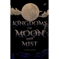 Kingdoms of Moon and Mist