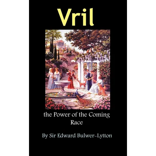 Vril, the Power of the Coming Race
