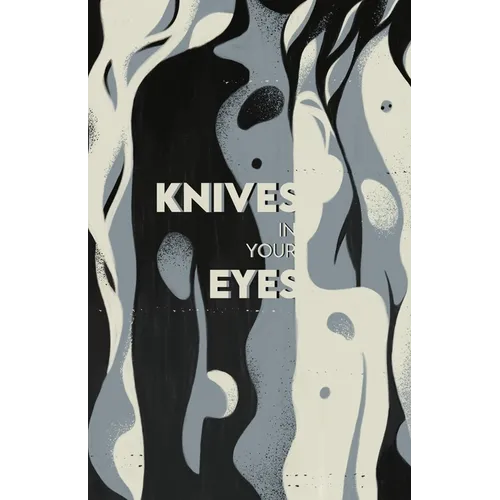 Knives in Your Eyes