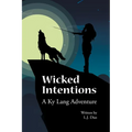 Wicked Intentions: A Ky Lang Adventure