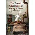 The Sweet Adventures of Henry P. Twist