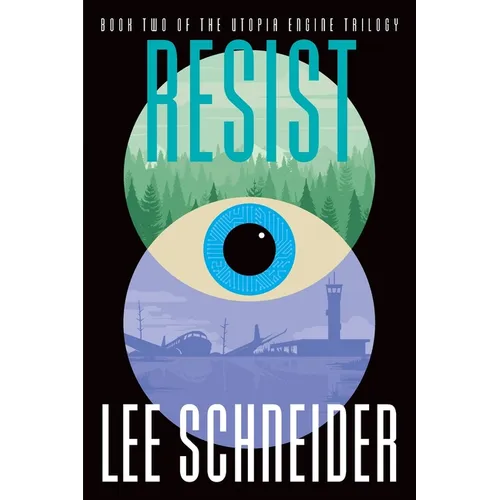 Resist: Book 2 of the Utopia Engine Trilogy