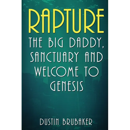 Rapture: The Big Daddy, Sanctuary and Welcome To Genesis