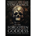 Vengeance of the Forgotten Goddess