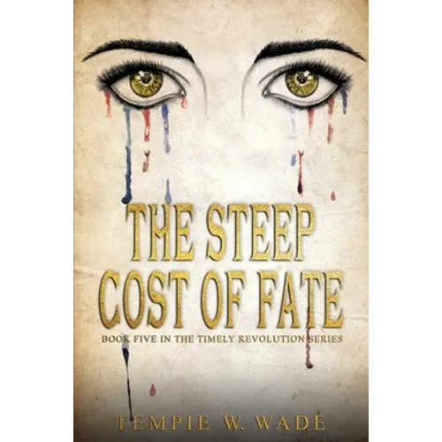 The Steep Cost of Fate: Timely Revolution Book Series Book Five