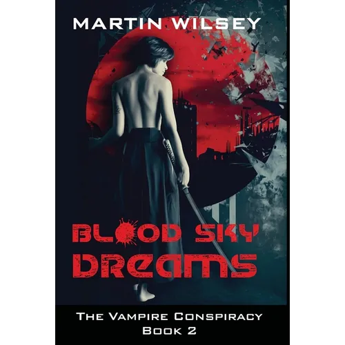 Blood Sky Dreams: The Vampire Conspiracy Book 2