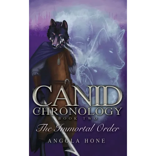 The Canid Chronology Book Two: The Immortal Order