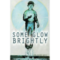 Some Glow Brightly