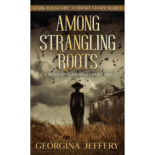 Among Strangling Roots: Dark Folklore