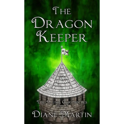The Dragon Keeper: A Middle-Grade Fantasy Adventure