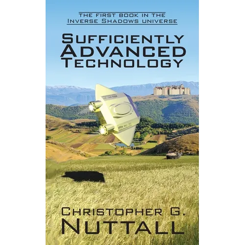 Sufficiently Advanced Technology: the first book in the Inverse Shadows universe