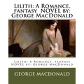 Lilith: A Romance. fantasy NOVEL by: George MacDonald