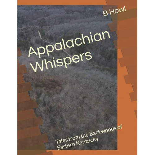 Appalachian Whispers: Tales from the Backwoods of Eastern Kentucky