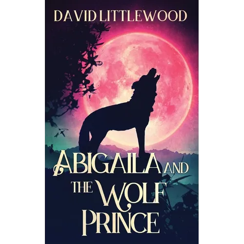 Abigaila And The Wolf Prince