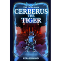 Cerberus The Tiger: The Tiger Saga