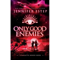 Only Good Enemies: A Galactic Bonds book