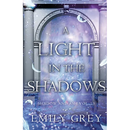 A Light in the Shadows: Shadow and Ash Vol. 1.5