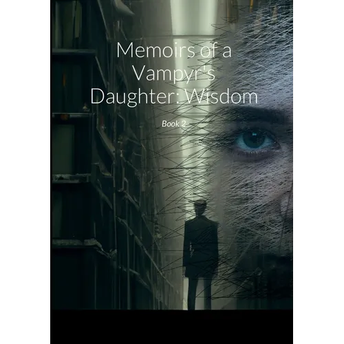 Memoirs of a Vampyr's Daughter: Wisdom: Book 2