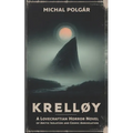 Krelløy: A Lovecraftian Horror Novel of Arctic Isolation and Cosmic Annihilation