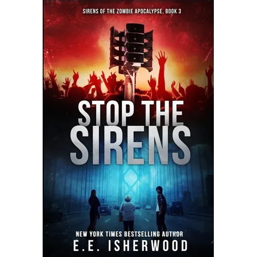Stop the Sirens: Sirens of the Zombie Apocalypse, Book 3