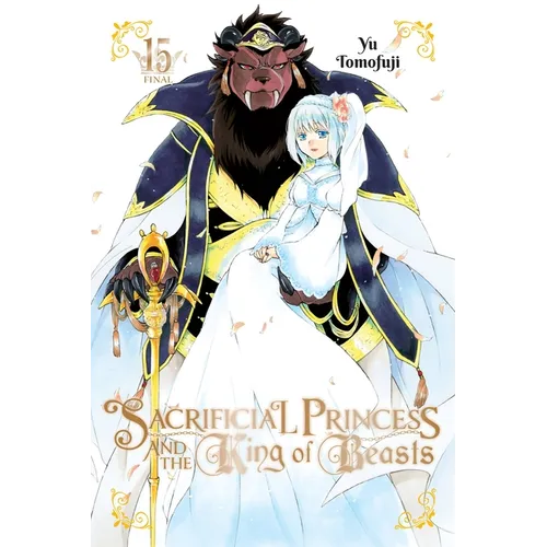 Sacrificial Princess and the King of Beasts, Vol. 15: Volume 15