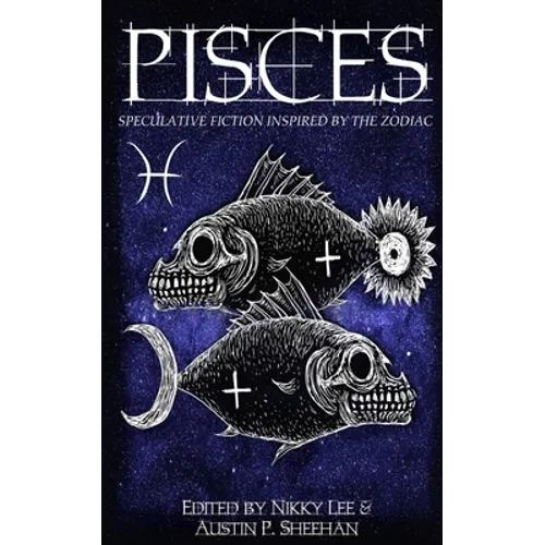 Pisces: Speculative Fiction Inspired by the Zodiac