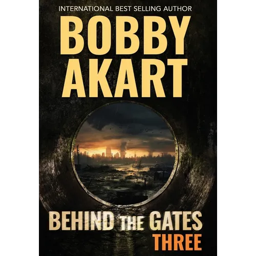 Behind The Gates 3: A Post Apocalyptic Survival Thriller