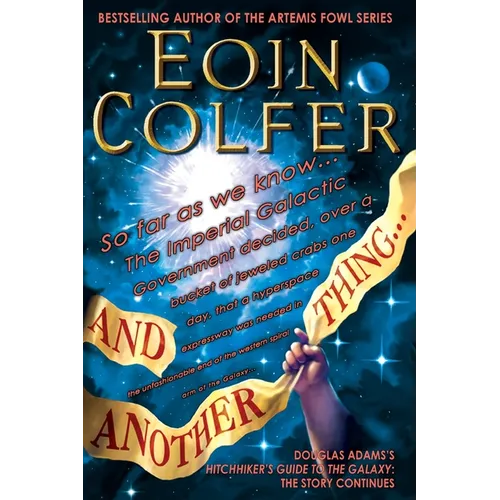 And Another Thing...: Douglas Adams's Hitchhiker's Guide to the Galaxy Part Six of Three