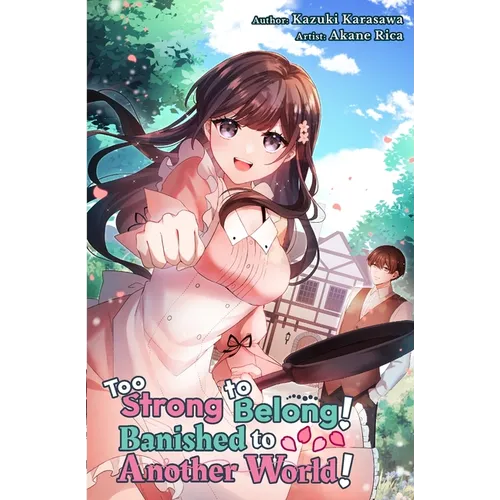 Too Strong to Belong! Banished to Another World!