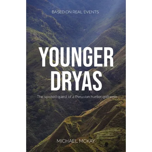 Younger Dryas: The spirited quest of a Peruvian hunter-gatherer