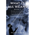 What It All Means, Book 1: Book 1