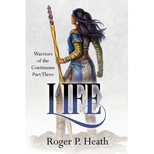 Warriors of the Continuum Part Three: Life