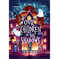 Our Children in the Shadows