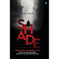 SHADE - Breathing. Scarred. Raw. What You Feel Never Dies, But What You See Sometimes Lies.
